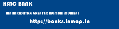 HSBC BANK  MAHARASHTRA GREATER MUMBAI MUMBAI   banks information 